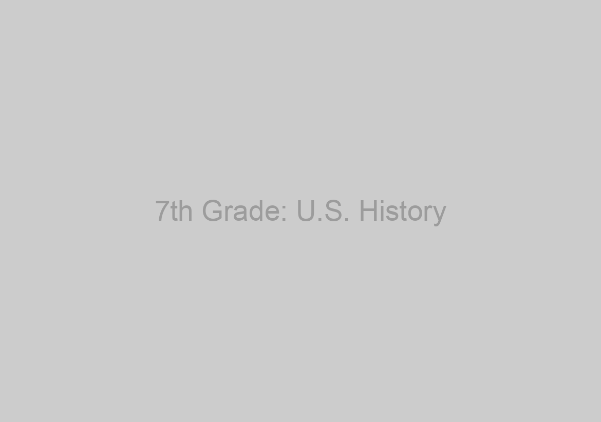 7th Grade: U.S. History